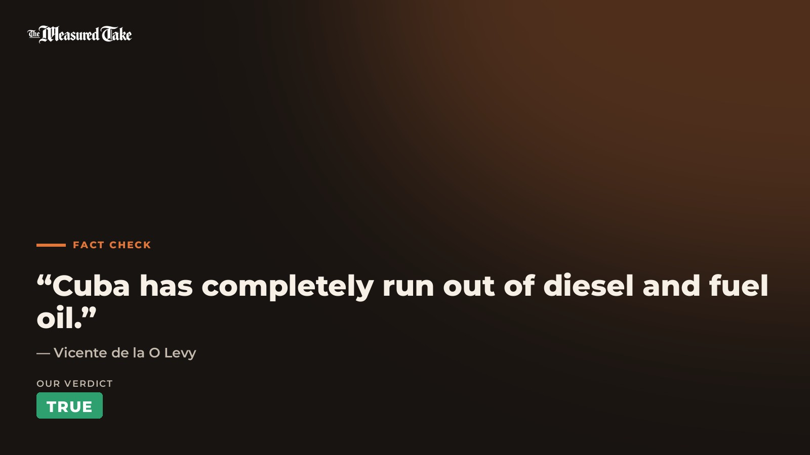 Vicente de la O Levy: “Cuba has completely run out of diesel and fuel oil.”. Our verdict: True.