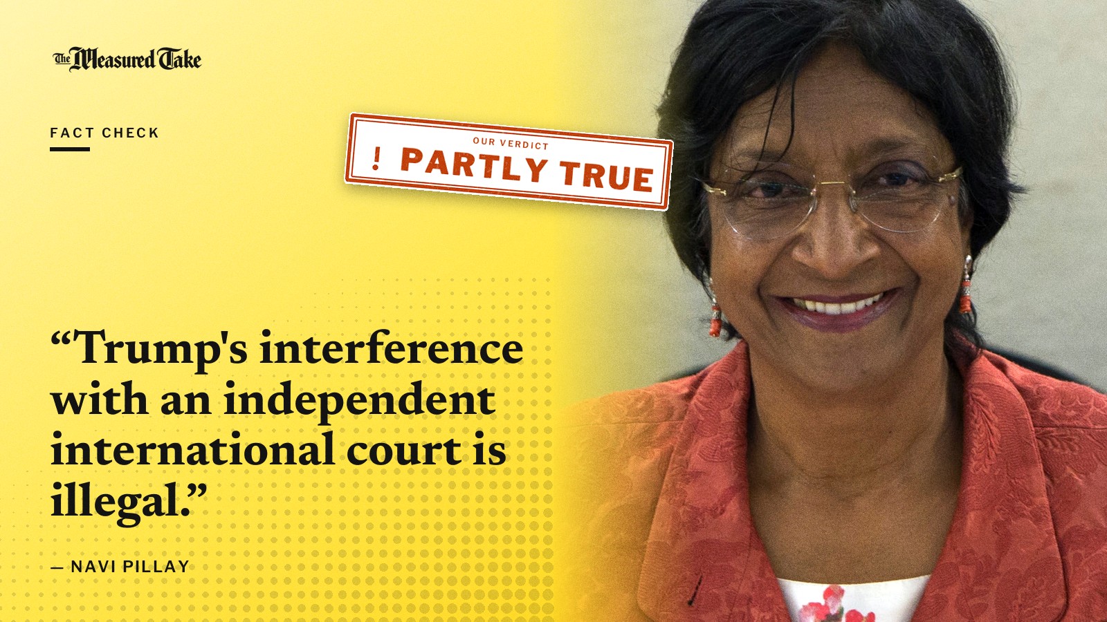 “Trump's interference with an independent international court is illegal.” — Navi Pillay. Our verdict: Partly True.