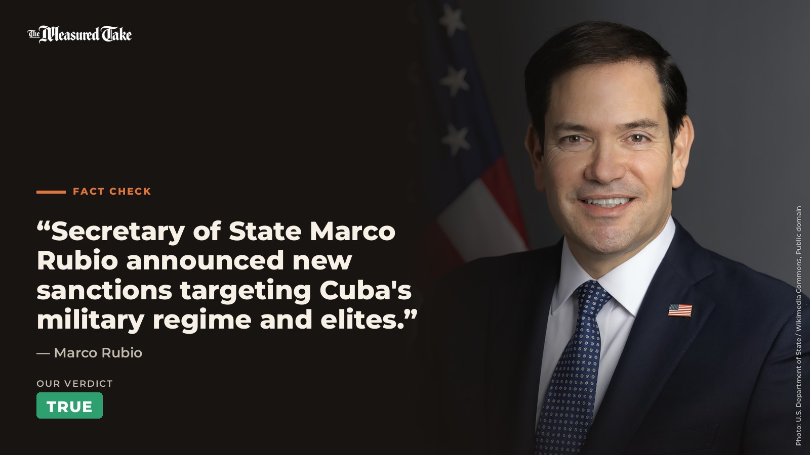 Marco Rubio: “Secretary of State Marco Rubio announced new sanctions targeting Cuba's military regime and elites.”. Our verdict: True.
