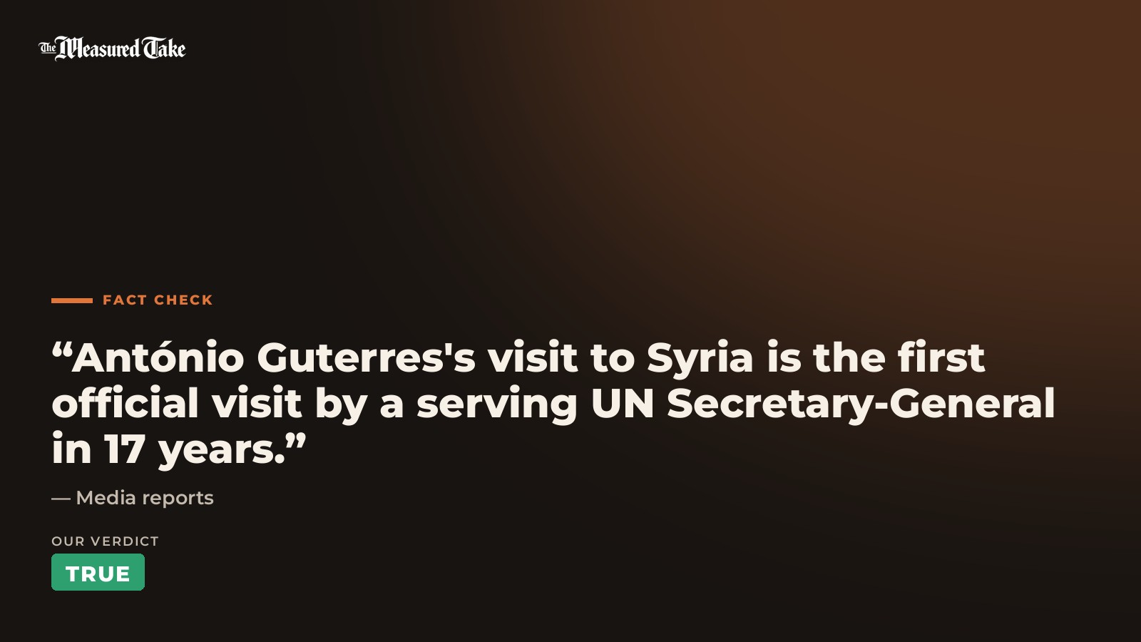 Media reports: “António Guterres's visit to Syria is the first official visit by a serving UN Secretary-General in 17 years.”. Our verdict: True.