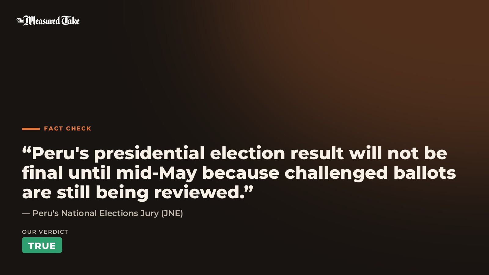 Peru's National Elections Jury (JNE): “Peru's presidential election result will not be final until mid-May because challenged ballots are still being reviewed.”. Our verdict: True.