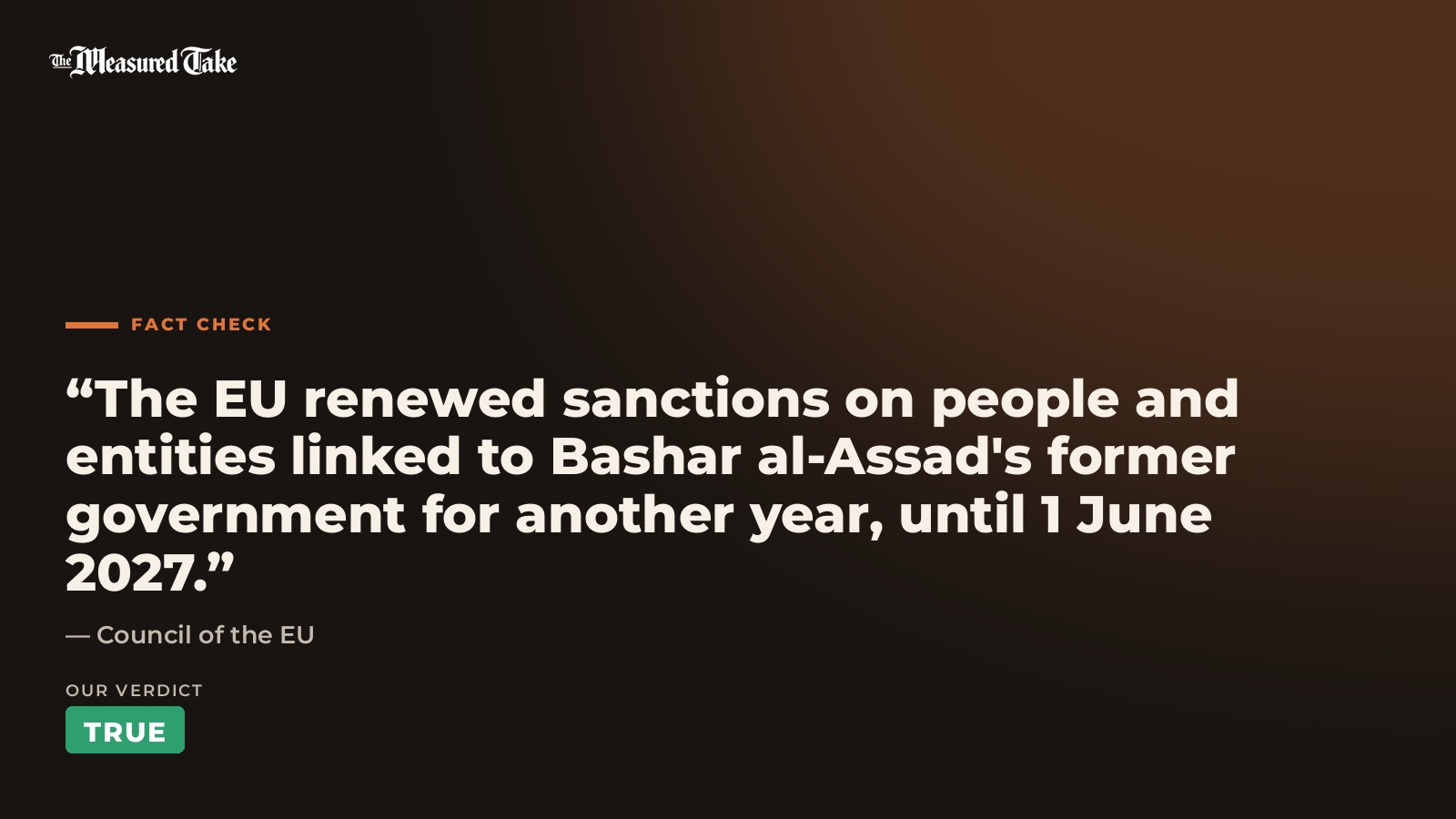 Council of the EU: “The EU renewed sanctions on people and entities linked to Bashar al-Assad's former government for another year, until 1 June 2027.”. Our verdict: True.