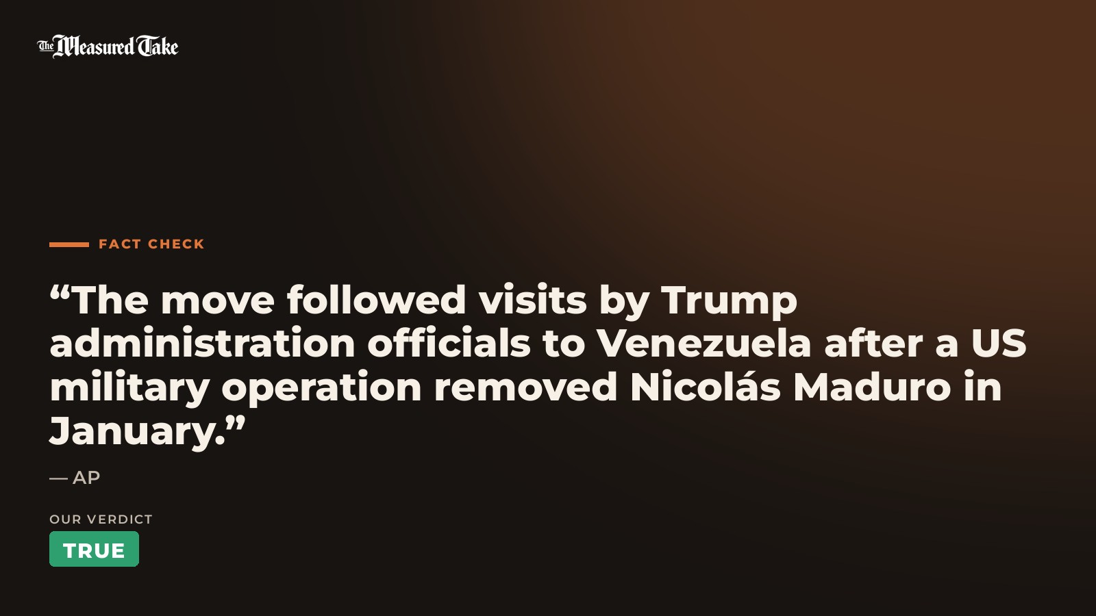 AP: “The move followed visits by Trump administration officials to Venezuela after a US military operation removed Nicolás Maduro in January.”. Our verdict: True.