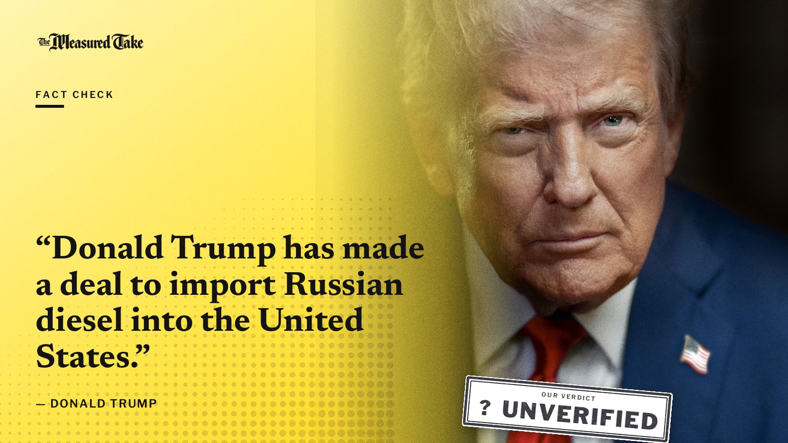 “Donald Trump has made a deal to import Russian diesel into the United States.” — Donald Trump. Our verdict: Unverified.